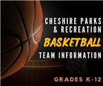 picture of basketball and words Cheshire Parks & Recreation Basketball Team Information Grades K-12