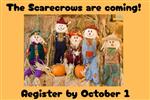 Image of 4 scarecrows with pumpkins and hay on a yellow background and black text that reads The Scarecrows are coming! Register by October 1